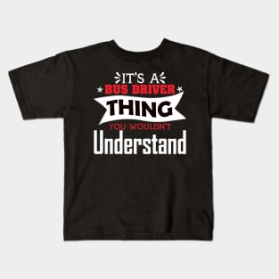 It's a bus driver thing Kids T-Shirt